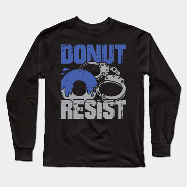 Donut Resist Police Officer Gift Long Sleeve T-Shirt by Dolde08